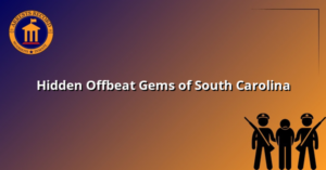 Hidden Offbeat Gems of South Carolina