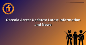 Osceola Arrest Updates: Latest Information and News